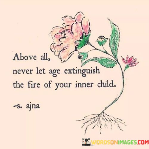 Above-All-Never-Let-Age-Extinguish-The-Fire-Of-Your-Inner-Quotes.jpeg