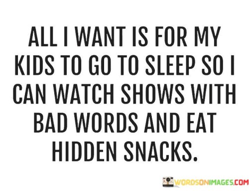 All I Want Is For My Kids To Go To Sleep Quotes