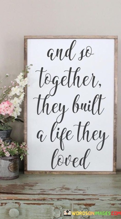 And-So-Together-They-Built-A-Life-They-Loved-Quotes.jpeg