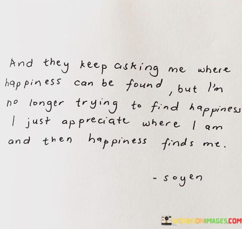And-They-Keep-Asking-Me-Where-Happiness-Can-Be-Found-Quotes.jpeg