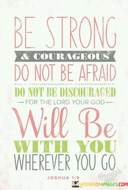 Be-Strong-And-Courageous-Do-Not-Be-Afraid-Do-Not-Be-Quotes.jpeg