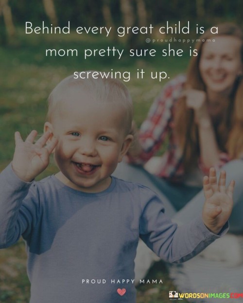 Behind Every Great Child Is A Mom Pretty Quotes