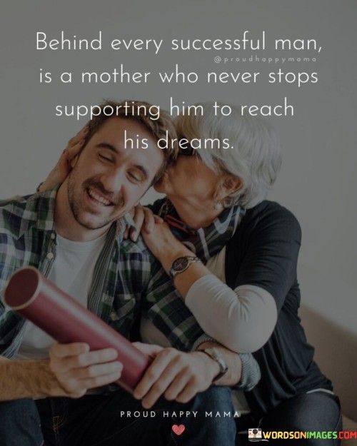 Behind Every Successful Man Is A Mother Quotes