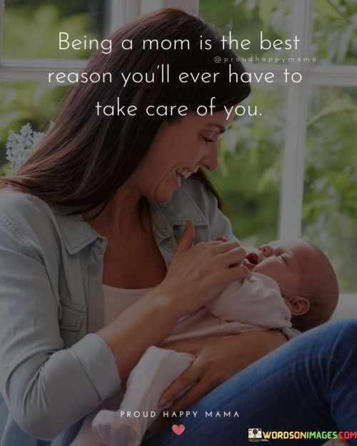 Being A Mom Is The Best Reason You'll Ever Quotes