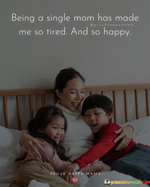 Being A Single Mom Has Made Me So Tired Quotes