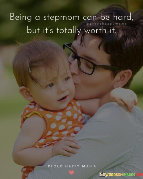 Being A Stepmom Can Be Hard But It's Totally Worth It Quotes