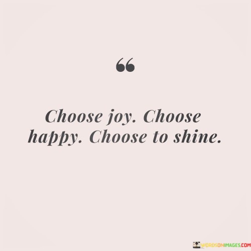 Choose-Joy-Choose-Happy-Choose-To-Shine-Quotes.jpeg