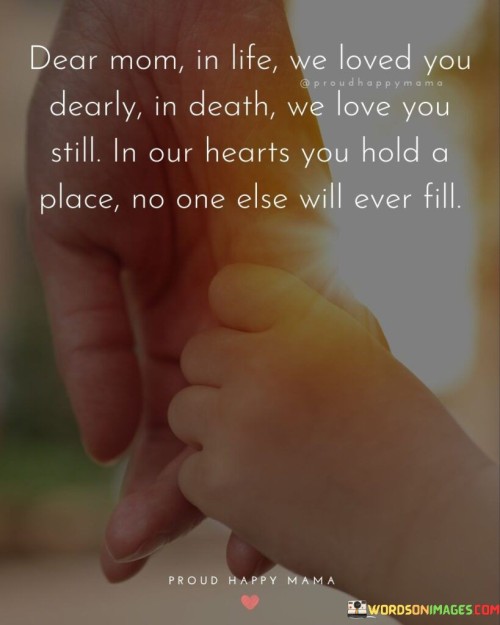 Dear Mom In Life We Loved You Dearly In Death Quotes