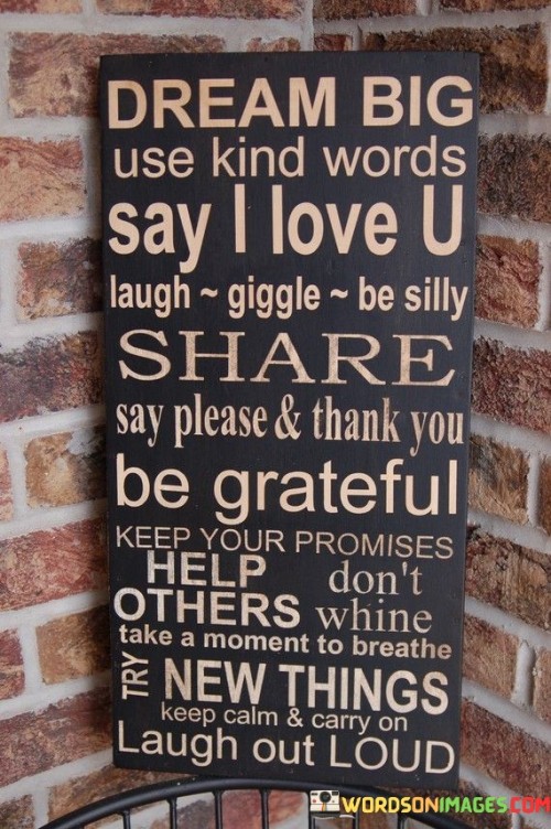 Dream-Big-Use-Kind-Words-Say-I-Love-U-Laugh-Quotes.jpeg