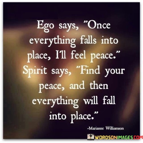Ego-Says-Once-Everything-Falls-Into-Place-Ill-Feel-Peace-Quotes.jpeg