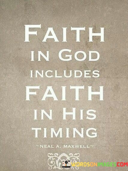 Faith-In-God-Includes-Faith-In-His-Timing-Quotes.jpeg