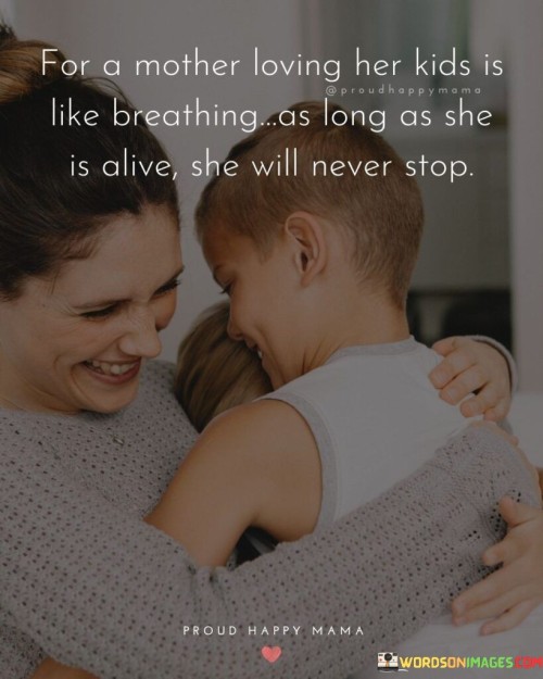 For A Mother Loving Her Kids Is Like Breathing Quotes