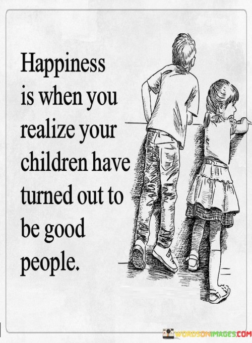 Happiness Is When You Realize Your Children Quotes