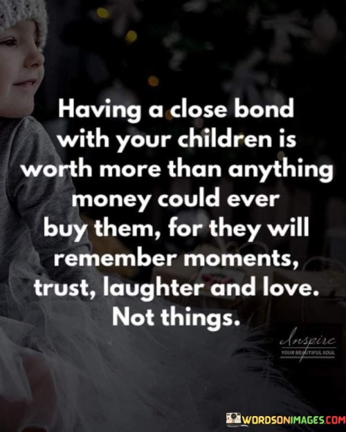 Having A Close Bond With Your Children Quotes