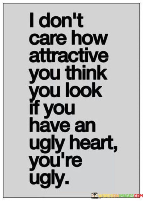 I-Dont-Care-How-Attractive-You-Think-You-Look-If-You-Quotes.jpeg