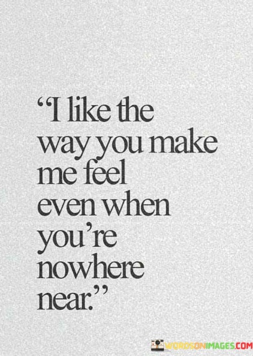 I Like The Way You Make Me Feel Even Quotes