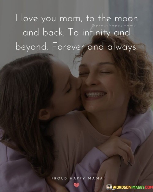 I Love You Mom To The Moon And Back To Infinity Quotes