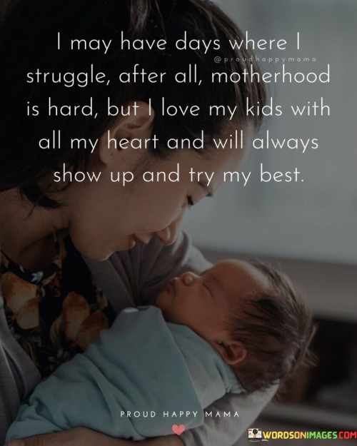 I May Have Days Where I Struggle After All Motherhood Quotes