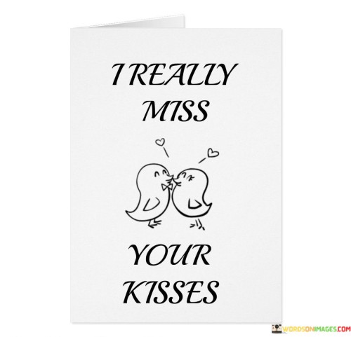 I Really Miss Your Kisses Quotes