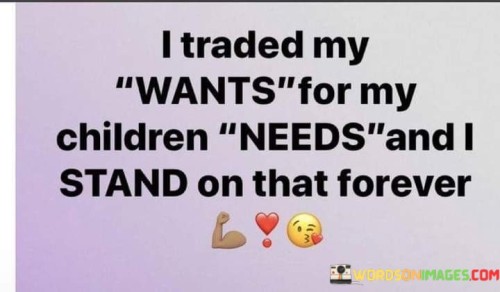 I Traded My Wants For My Children Needs Quotes