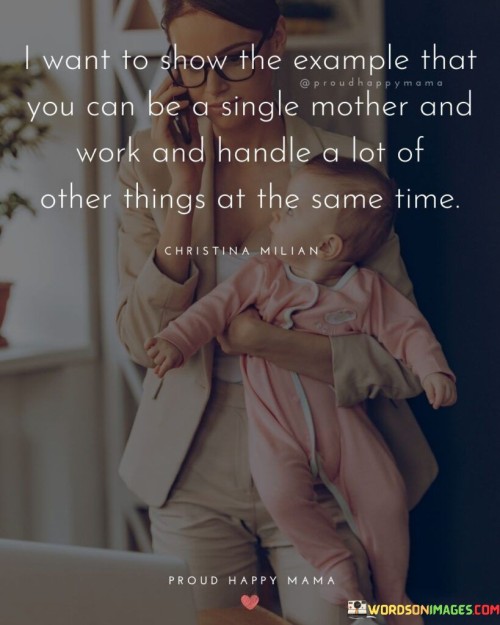 I Want To Show The Example That You Can Be A Single Mother Quotes