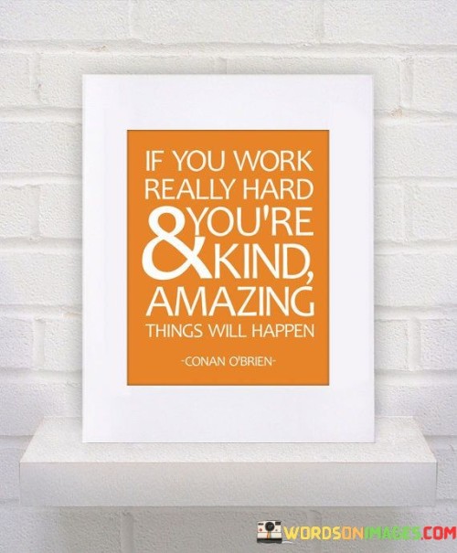 If You Work Really Hard & You're Kind Quotes