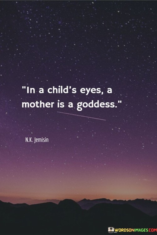 In-A-Childs-Eyes-A-Mother-Is-A-Goddess-Quotes.jpeg