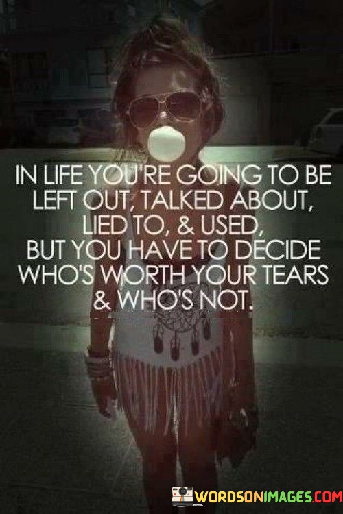 In-Life-Youre-Going-To-Be-Left-Out-Talked-About-Lied-Quotes.jpeg