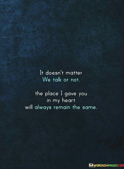 It Doesn't Matter We Talk Or Not The Place Quotes