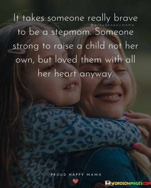 It Takes Someone Really Brave To Be A Stepmom Quotes