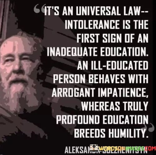 It's An Universal Law Intolerance Is The First Sign Of An Quotes