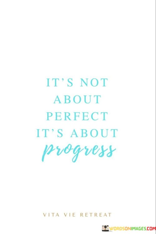 Its-Not-About-Perfect-Its-About-Progress-Quotes.jpeg