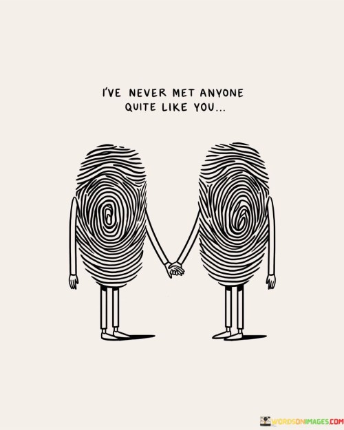 I've Never Met Anyone Quiet Like Quotes