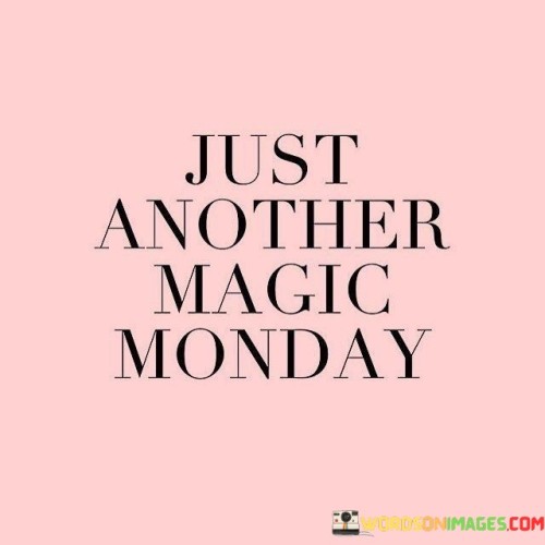Just-Another-Magic-Monday-Quotes.jpeg