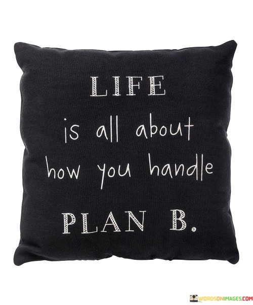 Life-Is-All-About-How-You-Handle-Plan-B-Quotes.jpeg