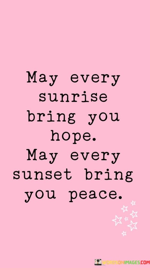 May-Every-Sunrise-Bring-You-Hope-May-Every-Sunset-Bring-Quotes.jpeg