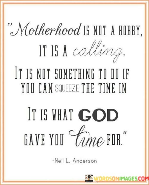 Motherhood-Is-Not-A-Hobby-It-Is-A-Calling-It-Is-Not-Quotes.jpeg