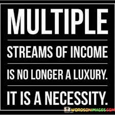 Multiple-Streams-Of-Income-Is-No-Longer-A-Luxury-Quotes.jpeg