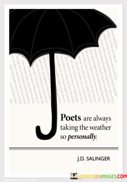 Poets Are Always Taking The Weather So Personally Quotes