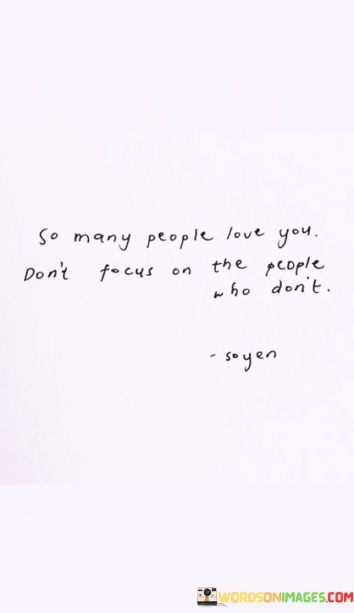 So-Many-People-Love-You-Dont-Focus-On-The-People-Quotes.jpeg