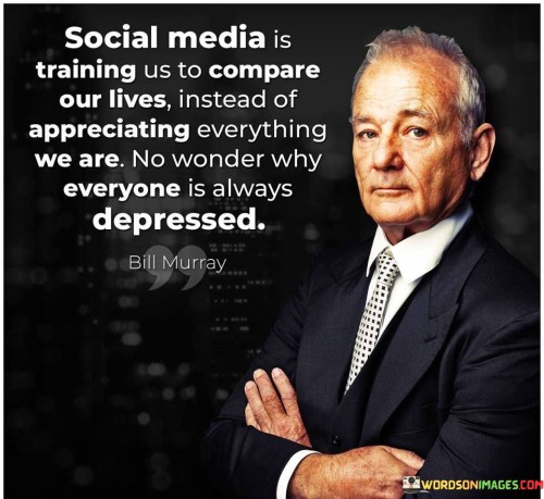 Social-Media-Is-Training-Us-To-Compare-Our-Lives-Instead-Quotes.jpeg