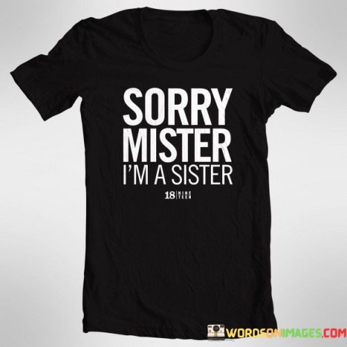 Sorry Mister I'm A Sister Quotes