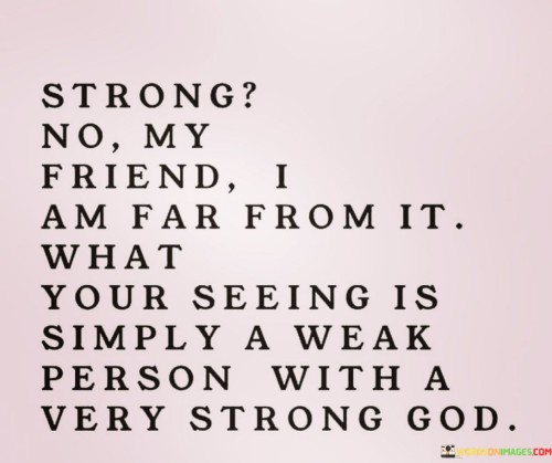 Strong No My Friend I Am Far Quotes