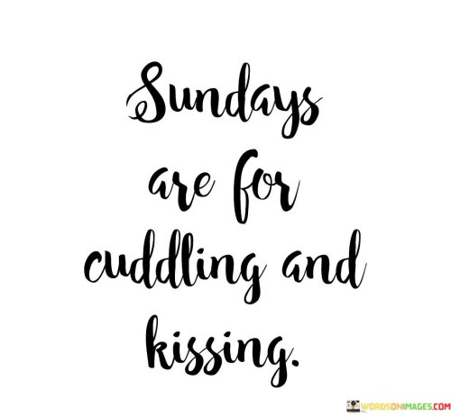 Sundays-Are-For-Cuddling-And-Kissing-Quotes.jpeg