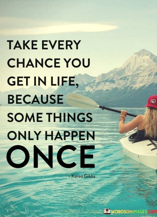 Take-Every-Chance-You-Get-In-Life-Because-Some-Quotes.jpeg