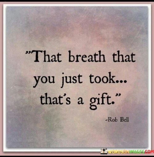 That-Breath-That-You-Just-Took-Thats-A-Gift-Quotes.jpeg