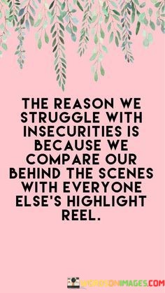 The-Reason-We-Struggle-With-Insecurities-Is-Becaues-Quotes.jpeg