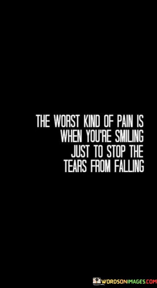 The-Worst-Kind-Of-Pain-Is-When-Youre-Smiling-Quotes.jpeg