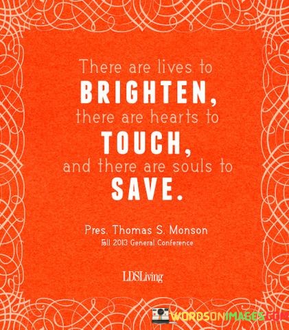 There-Are-Lives-To-Brighten-There-Are-Hearts-To-Touch-Quotes.jpeg