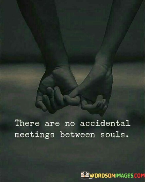 There Are No Accidental Meetings Between Quotes